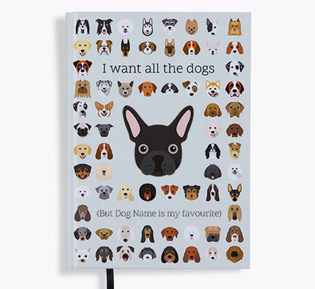 I Want All the Dogs: Personalised {breedFullName} Notebook